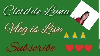 Clotilde Luna Vlog is live  43 Welcome play video and support banana [upl. by Denver]