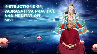 INSTRUCTIONS ON VAJRASATTVA PRACTICE AND MEDITATION PART 1 [upl. by Ferren]