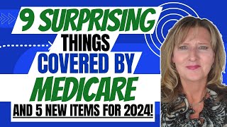 9 Surprising Things COVERED by Medicare and 5 NEW services for 2024 and beyond [upl. by Ihana]