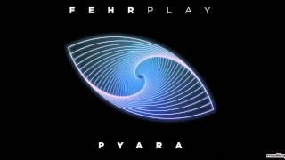 Fehrplay  Pyara Original Mix [upl. by Imojean812]