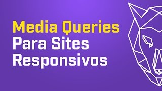 Como utilizar Media Queries para sites Responsivos [upl. by Rafaelia]