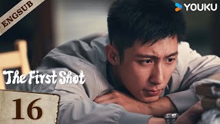 【ENG SUB】The First Shot🔥EP16  Huang Jingyu  Zhang Yu  Wang Ziqi  Xie Keyin  YOUKU [upl. by Ssalguod]