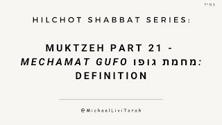 Hilchot Shabbat 89 Muktzeh Part 21  Mechamat Gufo מחמת גופו Definition [upl. by Yorgo418]