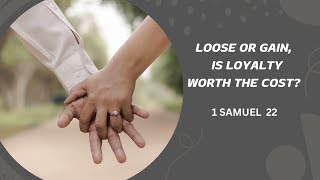 Is Loyalty Worth the Cost 1 Samuel 22 [upl. by Lurlene]