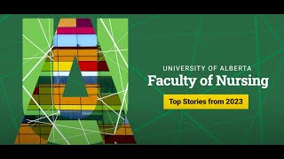 University of Alberta Faculty of Nursing Top stories from 2023 [upl. by Keppel]