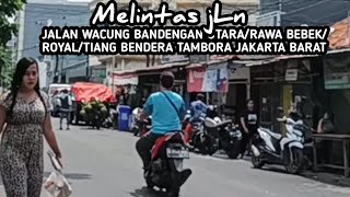 Melintas Jalan Wacung Bandengan Utara  Rawa BebekRoyal Tiang Bendera Tambora Jakarta Barat [upl. by Hairim]