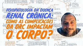 Fisiopatologia da Doença Renal Crônica Como as complicações da DRC impactam o Corpo [upl. by Anol]