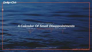 A Calendar Of Small Disappointments [upl. by Hardner]