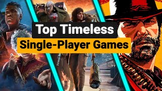 Best Single Player Games That Never Get Old [upl. by Nonez587]