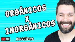 COMPOSTOS ORGÂNICOS E INORGÂNICOS  Diferenças  Bioquímica  Biologia com Samuel Cunha [upl. by David925]