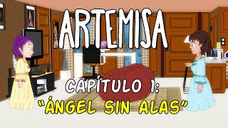 ARTEMISA Capítulo 1 quotÁngel sin alasquot  Serie Web [upl. by Hctud]