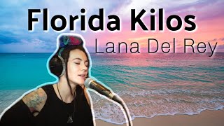 FLORIDA KILOS  LANA DEL REY  The Friz Cover [upl. by Tterrej169]