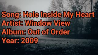 Window View  Hole Inside My Heart Lyrics [upl. by Coralyn]