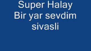 Super Halay  Bir yar sevdim sivasli [upl. by Elletnahs34]