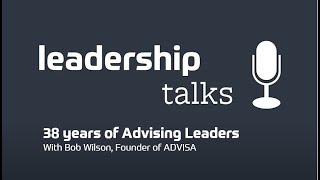 38 Years of Advising Leaders with Bob Wilson [upl. by Cavan]