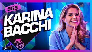 KARINA BACCHI  Inteligência Ltda Podcast 955 [upl. by Rogergcam]