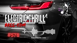 Electric Thrill æ 🎧 Bass Boosted 🔥Best of EDM 🔥 instrumental 🔥 Car  House  Party 🔥 AI Music [upl. by Akirderf]