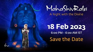 MahaShivRatri 2023 – Live Webstream with Sadhguru  18 Feb 6 PM  19 Feb 6 AM IST  Part 1 [upl. by Atrebor]