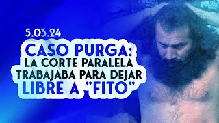 50324 CASO PURGA Se trabajaba la libertad de alias “FITO” por La Corte [upl. by Norved625]