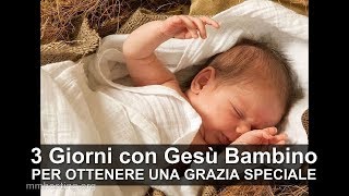 3 Giorni con Gesù Bambino per chiedere una grazia speciale [upl. by Tilly366]