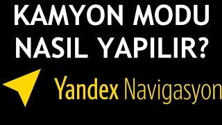 Yandex Navigasyon Kamyon Modu Nasıl Yapılır [upl. by Engeddi148]