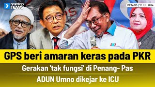 TERKINI GPS beri amaran keras pada PKR  Gerakan tak berfungsi Pas  ADUN Umno dikejar ke ICU [upl. by Enaz]