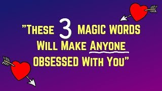 These 3 Magic Words Make ANYONE Obsessed With You  Love Spells that Work Instantly [upl. by Dressel]