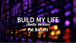 Build My Life  Radio Version Lyric Video Pat Barrett [upl. by Nagah]