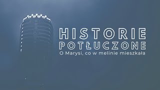 Historie potłuczone 83 O Marysi co w melinie mieszkała [upl. by Salsbury]