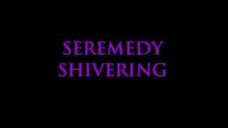 SEREMEDY  SHIVERING wlyrics [upl. by Hsetim]