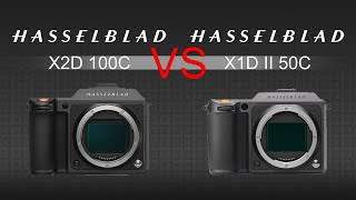 Hasselblad X2D 100C VS Hasselblad X1D II 50C Camera Comparison [upl. by Sakhuja]