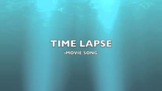 Time Lapse  iMovie SongMusic [upl. by Lozar]