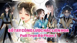 Sổ Tay Công Lược Hắc Liên Hoa  Full Trọn Bộ Phần 1  SunHi Review [upl. by Asante]