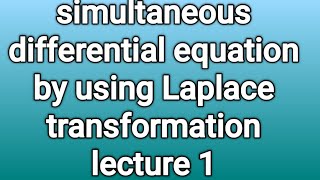 solution of simultaneous linear differential equation by using Laplace lecture 1 [upl. by Sudderth]