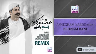 Behnam Bani  Ashegham Karde I Remix  بهنام بانی  عاشقم کرده [upl. by Nemaj743]