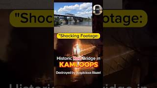 JawDropping Blaze Destroys Kamloops Iconic Red Bridge – Caught on CameraUSACanadaUKEurope [upl. by Martinsen]