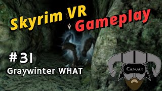 Skyrim VR Gameplay with Mods 31  Graywinter WHAT [upl. by Eiliak]