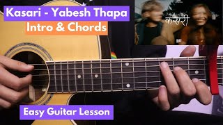 Kasari  Yabesh Thapa  Guitar Lesson  Intro amp Chords [upl. by Aiki]