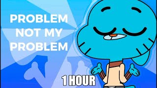 Not My problem 1 HOUR [upl. by Nibuz]