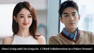 Zhao Liying and Lin Gengxin A Third Collaboration in a Palace Drama [upl. by Zandt]