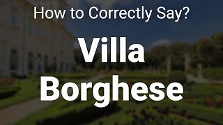 How to Correctly Pronounce Villa Borghese Rome Italy [upl. by Araek]