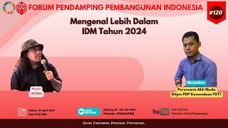 Mengenal Lebih Dalam IDM Tahun 2024  Forum Pendamping 120 [upl. by Gordie]