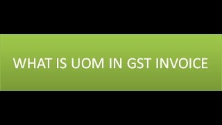 UOM IN GST INVOICES [upl. by Eaver]