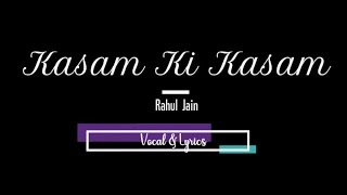 Kasam Ki Kasam Vocal amp Lyrics  Rahul Jain  Vocal K Studio [upl. by Tami]