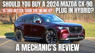 Should You Buy 2024 Mazda CX90 Plug In Hybrid A Mechanics Review [upl. by Htiel806]