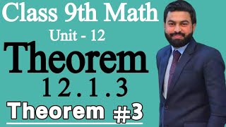 Class 9th Math Unit 12 Theorem 1213 9th Class Math Theorem 1213  Theorem No 3 of 9th Class [upl. by Egamlat]