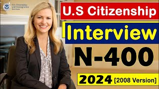 N400 US Citizenship Interview 20232024 2008 Version US Naturalization Interview [upl. by Nataline147]