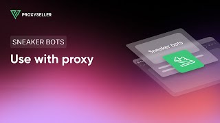 What are Sneaker Bots and how to use them with a proxy [upl. by Erasaec]