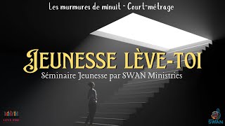 Les murmures de Minuit Courtmétrage  Séminaire “Jeunesse LèveToi” de Swan Ministries [upl. by Nylrac]