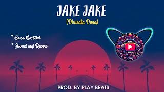 Jake Jake  Dhurata Dora   Bass Boosted  Slowed and Reverb  🎧🎧🎧 [upl. by Dympha]